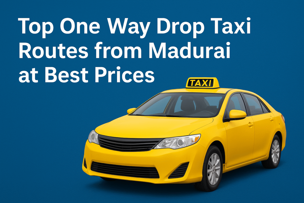 Top One Way Drop Taxi Routes from Madurai at Best Prices